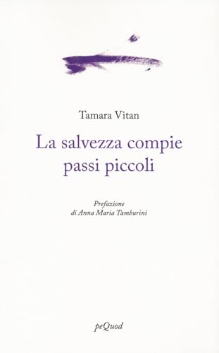 La salvezza compie passi piccoli (Portosepolto) von Pequod
