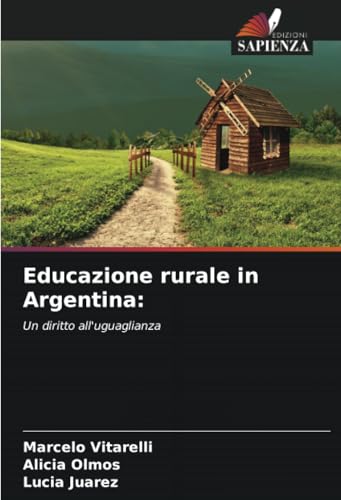 Educazione rurale in Argentina:: Un diritto all'uguaglianza von Edizioni Sapienza