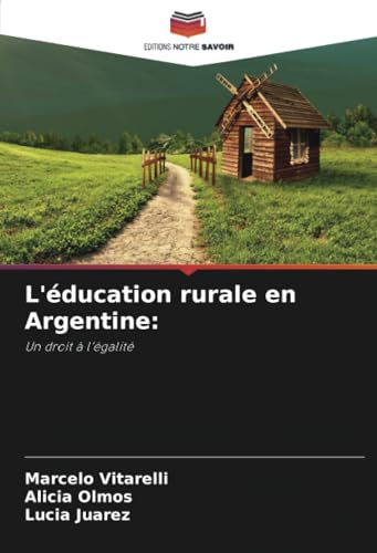 L'éducation rurale en Argentine:: Un droit à l’égalité von Editions Notre Savoir