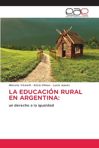 LA EDUCACIÓN RURAL EN ARGENTINA:: un derecho a la igualdad von Editorial Académica Española