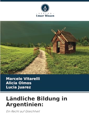 Ländliche Bildung in Argentinien:: Ein Recht auf Gleichheit von Verlag Unser Wissen