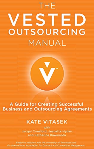 The Vested Outsourcing Manual: A Guide for Creating Successful Business and Outsourcing Agreements