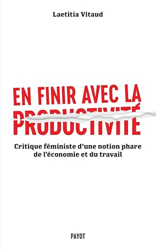 En finir avec la productivité: Critique féministe d'une notion phare du monde du travail