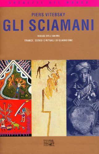 Gli sciamani. Viaggi dell'anima. Trance, estasi e rituali di guarigione (Saggezze del mondo) von EDT