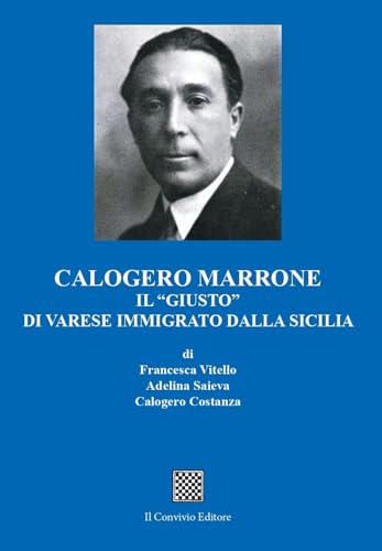 Calogero Marrone. Il «giusto» di Varese immigrato dalla Sicilia Calogero Marrone. Il «giusto» di Varese immigrato dalla Sicilia von Il Convivio