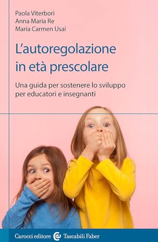 L'autoregolazione in età prescolare. Una guida per sostenere lo sviluppo per educatori e insegnanti (I tascabili) von Carocci