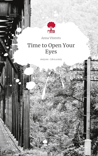Time to Open Your Eyes. Life is a Story - story.one von story.one publishing