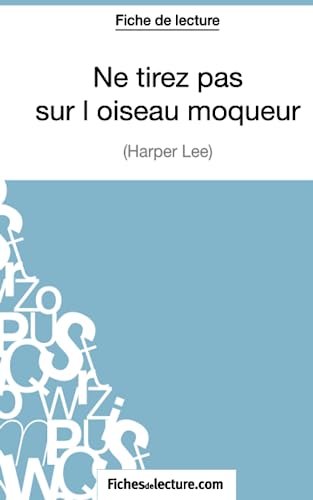 Ne tirez pas sur l'oiseau moqueur d'Harper Lee (Fiche de lecture): Analyse complète de l'oeuvre