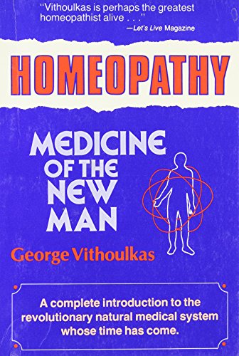 Homoeopathy: Medicine of the New Man