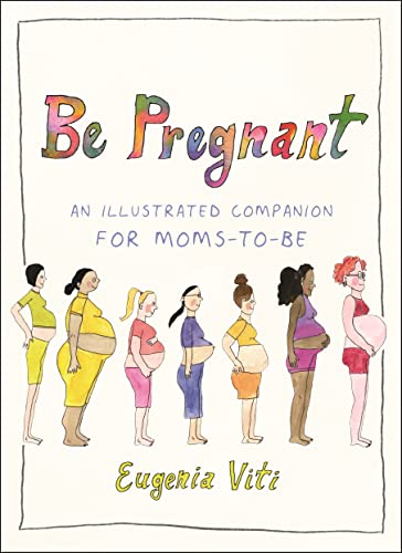 Be Pregnant: An Illustrated Companion for Moms-to-Be von Voracious