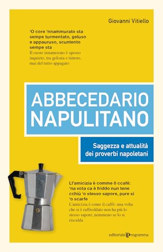 Abbecedario napulitano. Saggezza e attualità dei proverbi napoletani Abbecedario napulitano. Saggezza e attualità dei proverbi napoletani von Editoriale Programma
