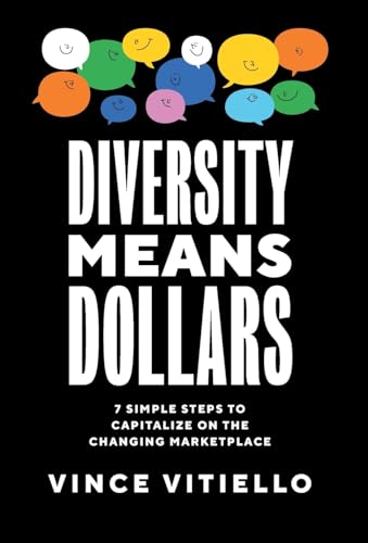 Diversity Means Dollars: 7 Simple Steps to Capitalize on the Changing Marketplace