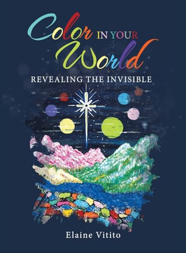 Color in Your World: Revealing the Invisible von LifeRich Publishing
