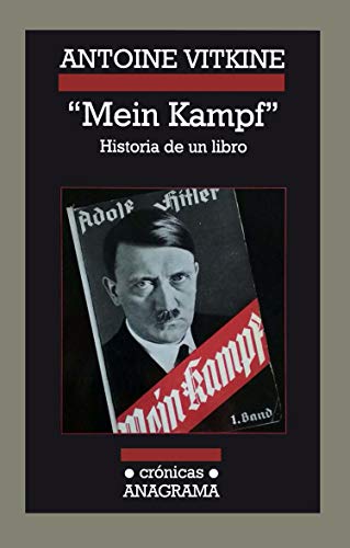 "Mein Kampf" : historia de un libro (Crónicas, Band 93) von Editorial Anagrama S.A.