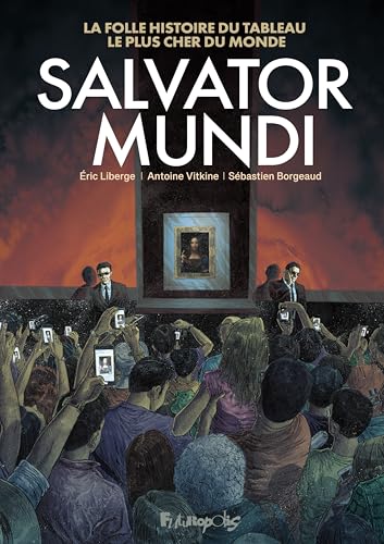 Salvator Mundi: La folle histoire du tableau le plus cher du monde von FUTUROPOLIS