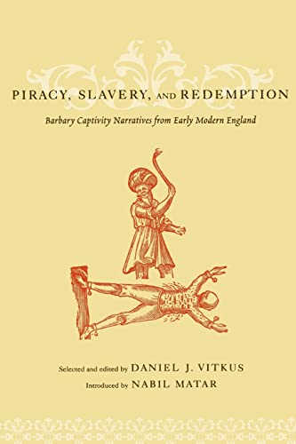 Piracy, Slavery, and Redemption: Barbary Captivity Narratives from Early Modern England von Columbia University Press