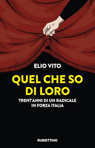Quel che so di loro. Trent'anni di un radicale in Forza Italia (Varia) von Rubbettino