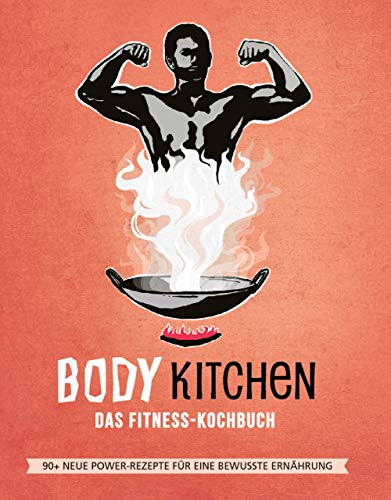Body Kitchen 3 – Das Fitness Kochbuch: 90+ Power-Rezepte die Dein Leben verändern #leckerpower von riva Verlag
