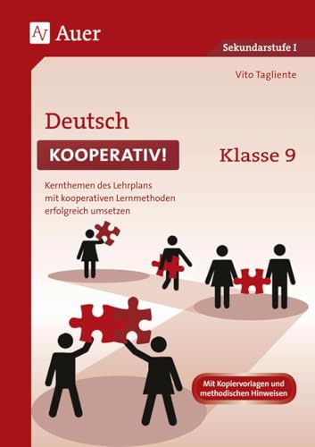 Deutsch kooperativ Klasse 9: Kernthemen des Lehrplans mit kooperativen Lernmethoden erfolgreich umsetzen (Kooperatives Lernen Sekundarstufe)