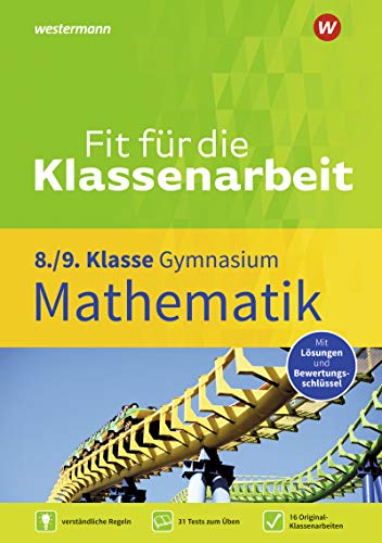 Fit für die Klassenarbeit - Gymnasium: Klassenarbeitstrainer Mathematik 8 / 9 (Fit für die Klassenarbeit: Klassenarbeitstrainer Gymnasium) von Georg Westermann Verlag