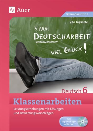 Klassenarbeiten Deutsch 6: Leistungserhebungen mit Lösungen und Bewertungsvorschlägen (Klassenarbeiten Sekundarstufe)