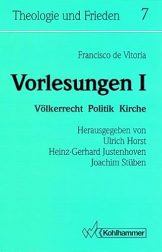 Vorlesungen: Völkerrecht, Politik, Kirche, Bd. 1 (Theologie und Frieden)