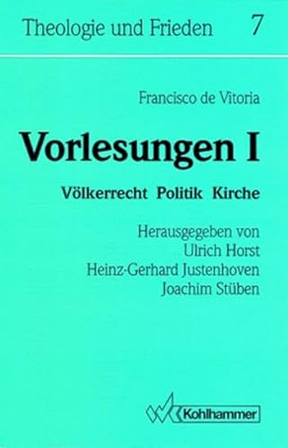 Vorlesungen: Völkerrecht, Politik, Kirche, Bd. 1 (Theologie und Frieden)