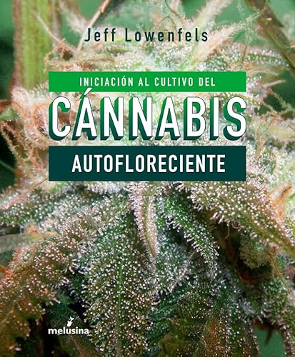 INICIACION AL CULTIVO DE CANNABIS AUTOFLORECIENTE INICIACION AL CULTIVO DE CANNABIS AUTOFLORECIENTE
