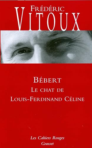 Bébert ou le chat de Céline: Le chat de Louis-Ferdinand Céline
