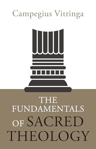 The Fundamentals of Sacred Theology The Fundamentals of Sacred Theology von Reformation Heritage Books