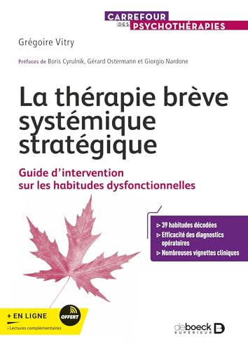 La thérapie brève systémique stratégique: Guide d'intervention sur les habitudes dysfonctionnelles von DE BOECK SUP