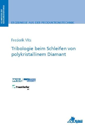 Tribologie beim Schleifen von polykristallinem Diamant (Ergebnisse aus der Produktionstechnik)
