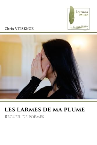 LES LARMES DE MA PLUME: Recueil de poèmes von Éditions Muse