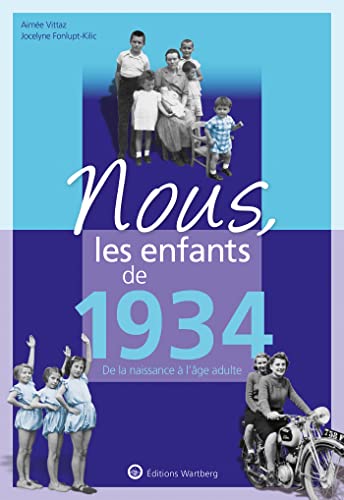 Nous, les enfants de 1934: De la naissance à l'age adulte von WARTBERG