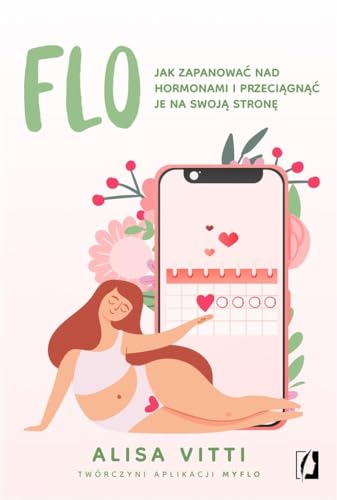 FLO: Jak zapanować nad hormonami i przeciągnąć je na swoją stronę