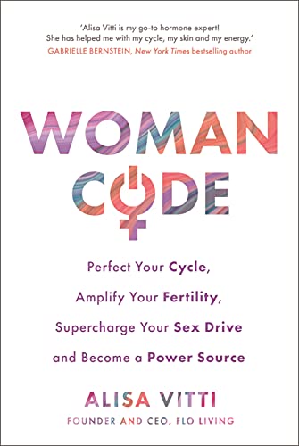 Womancode: Perfect Your Cycle, Amplify Your Fertility, Supercharge Your Sex Drive and Become a Power Source von Hay House UK Ltd