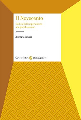 Il Novecento. Dall'età dell'Imperialismo alla globalizzazione (Studi superiori)