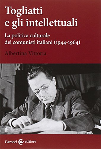 Togliatti e gli intellettuali (Studi storici Carocci) von Carocci