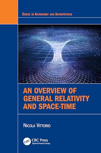 An Overview of General Relativity and Space-Time (In Astronomy and Astrophysics) von CRC Press