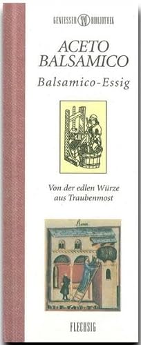 Genießer-Bibliothek - ACETO BALSAMICO - Balsamico-Essig - Von der edlen Würze aus Traubenmost