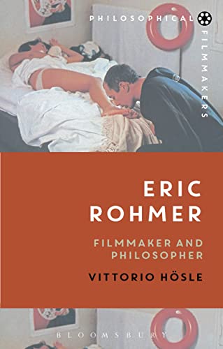 Eric Rohmer: Filmmaker and Philosopher (Philosophical Filmmakers) von Bloomsbury