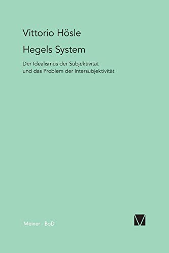 Hegels System. Der Idealismus der Subjektivität und das Problem der Intersubjektivität. von Meiner Felix Verlag GmbH