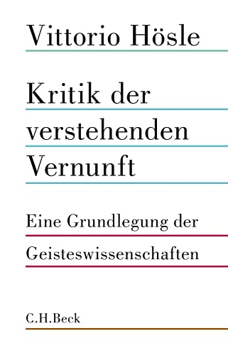 Kritik der verstehenden Vernunft: Eine Grundlegung der Geisteswissenschaften von Beck C. H.