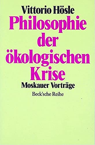 Philosophie der ökologischen Krise: Moskauer Vorträge (Beck'sche Reihe)