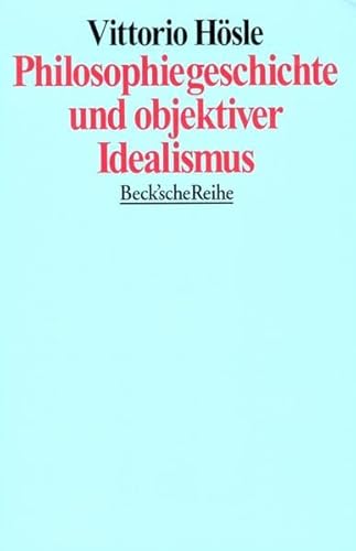 Philosophiegeschichte und objektiver Idealismus: Acht Aufsätze Philosophiegeschichte und objektiver Idealismus: Acht Aufsätze
