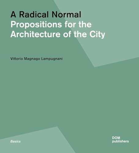 A Radical Normal: Propositions for the Architecture of the City (Grundlagen/Basics) von Dom Publishers