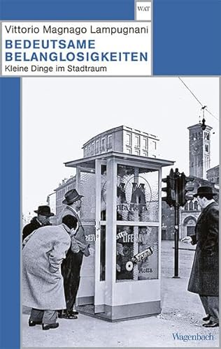 Bedeutsame Belanglosigkeiten - Kleine Dinge im Stadtraum - Erweiterte Ausgabe (Wagenbachs andere Taschenbücher) von Verlag Klaus Wagenbach