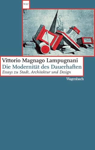 Die Modernität des Dauerhaften - Essays zu Stadt, Architektur und Design (Wagenbachs andere Taschenbücher)