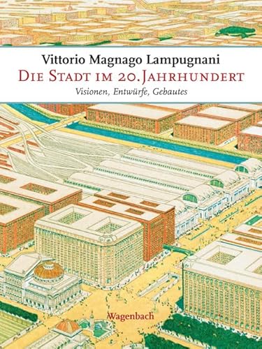 Die Stadt im 20. Jahrhundert: Visionen, Entwürfe, Gebautes: Visionen, Entwürfe, Gebautes (2 Bände) (Allgemeines Programm - Sachbuch) von VERLAG KLAUS WAGENBACH