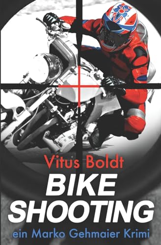 Bike Shooting (Marko Gehmaier Krimi, Band 3)